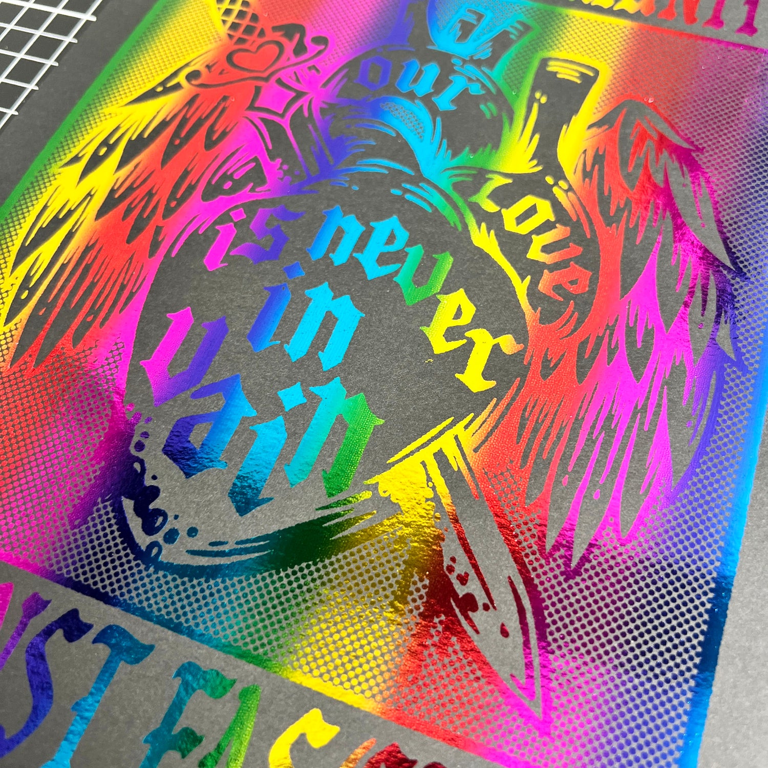 Our Love Is Never In Vain • Rainbow Foil Print