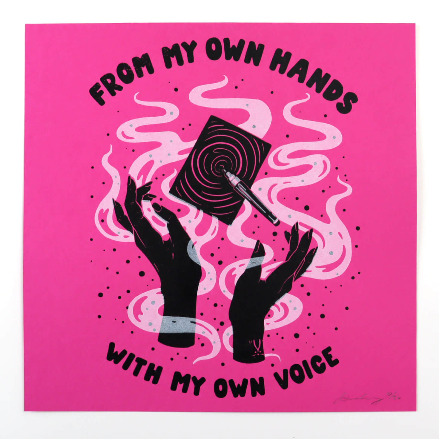 A hot pink square screenprinted artwork, featuring magical hands and a floating piece of paper, and the words From My Own Hands, With My Own Voice.